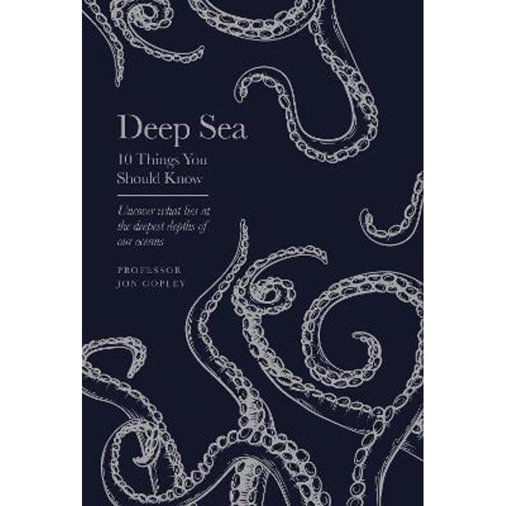 Deep Sea: 10 Things You Should Know (Hardback) - Jon Copley